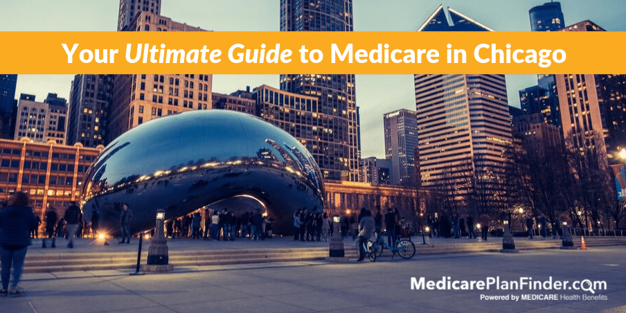 Ultimate Guide To Medicare In Chicago Illinois Medicare Plan Finder